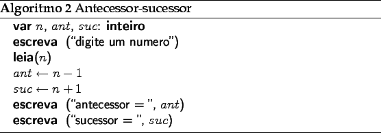 \begin{algorithm}
% latex2html id marker 2973\caption{Antecessor-sucessor}
...
...'', $ant$)}
\PRINT{(\lq\lq sucessor = '', $suc$)}
\end{algorithmic}\end{algorithm}