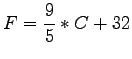 $\displaystyle F= \frac{9}{5}*C + 32
$