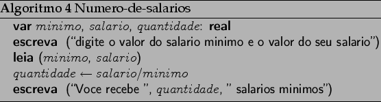 \begin{algorithm}
% latex2html id marker 3001\caption{Numero-de-salarios}
...
...cebe '', $quantidade$, '' salarios minimos'')}
\end{algorithmic}\end{algorithm}