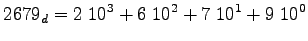 $\displaystyle 2679_d = 2\;10^{3}+6\;10^{2}+7\;10^{1}+9\;10^0$