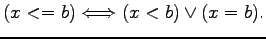 $\displaystyle (x<=b) \Longleftrightarrow (x<b)\lor(x=b).
$